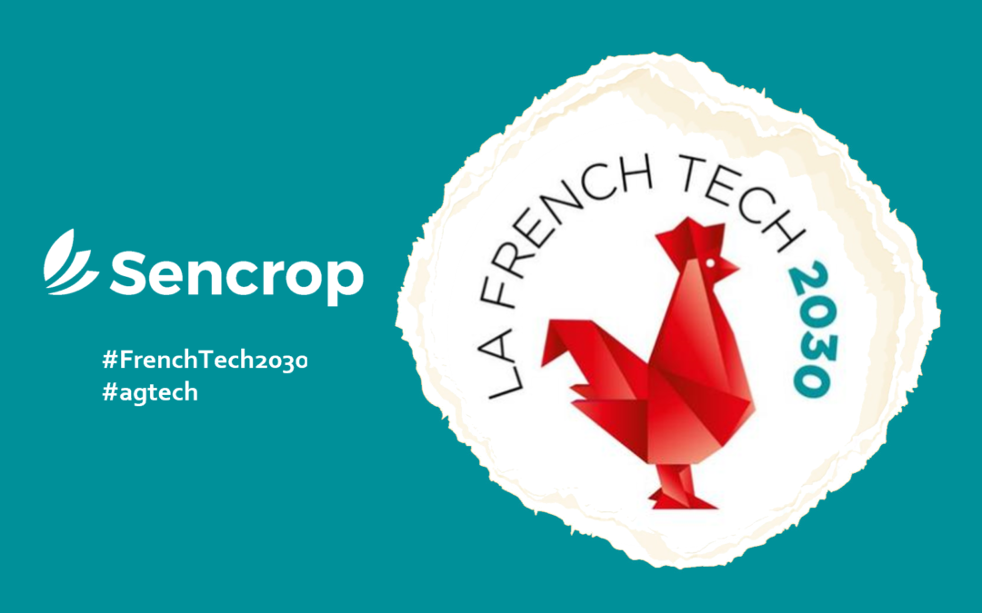 Sencrop sélectionnée parmi les 125 acteurs émergents de l’innovation pour intégrer French Tech 2030
