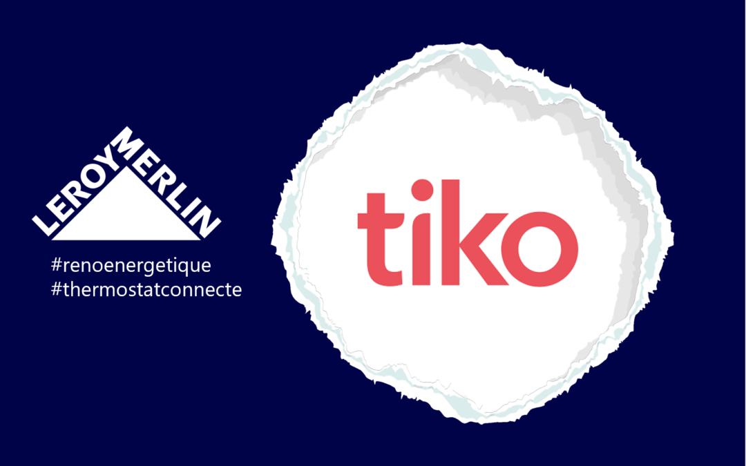 Leroy Merlin et tiko s’associent pour permettre à leurs clients de réaliser des économies d’énergie et anticiper les obligations gouvernementales