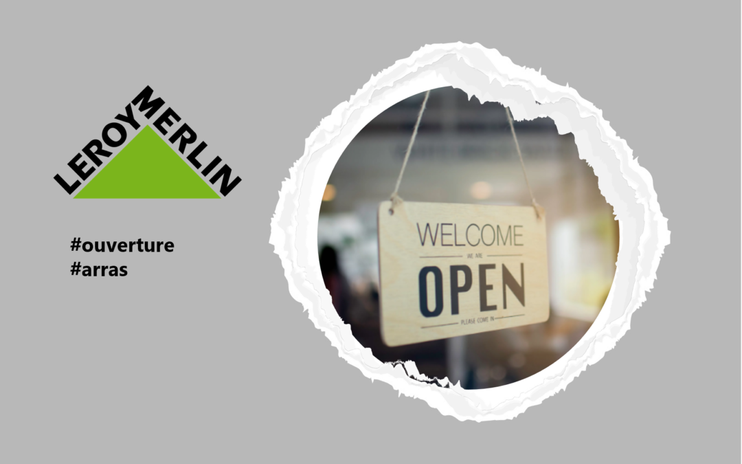 A Arras, Leroy Merlin dévoile, ce 3 avril, un magasin entièrement rénové
