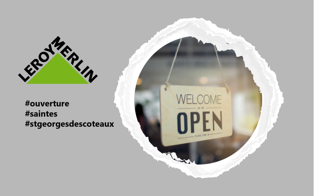 Le 14 avril, Leroy Merlin ouvre les portes de son nouveau magasin à Saint-Georges-des-Coteaux