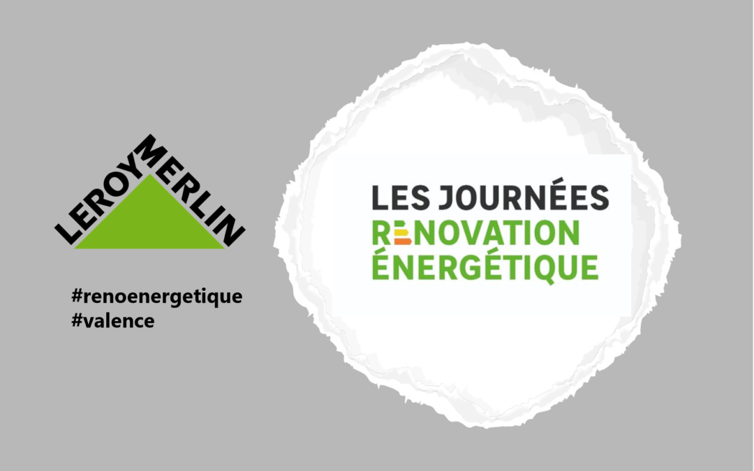 Leroy Merlin déploie au sein du magasin de Valence son dispositif « La matinée Rénovation Énergétique »